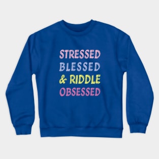 Stressed, Blessed, Riddle Obsessed Crewneck Sweatshirt